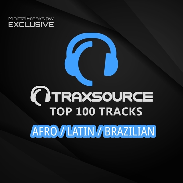 Traxsource Top 100 Afro Latin Brazilian February 2021 Traxsource Top 100 Afro Latin Brazilian February 2021