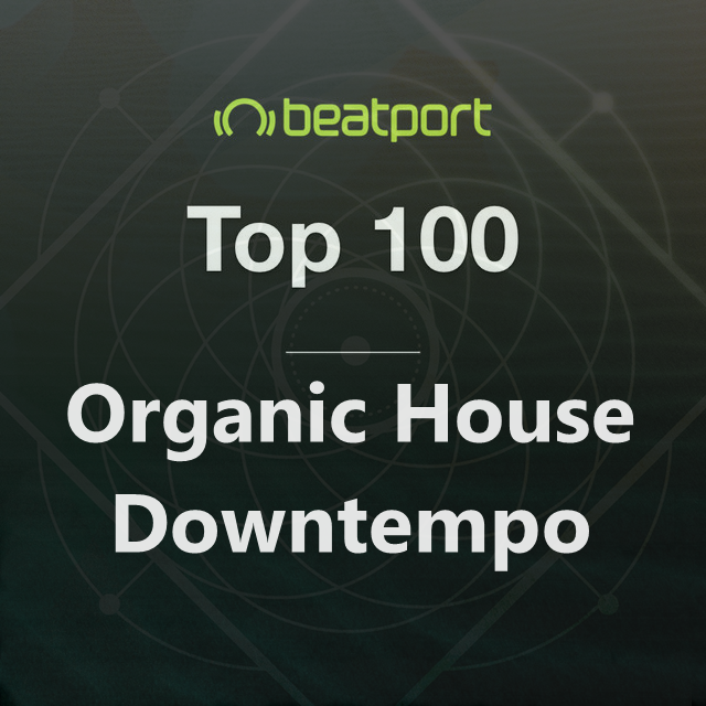 Beatport Top 100 Organic House Downtempo October 2020